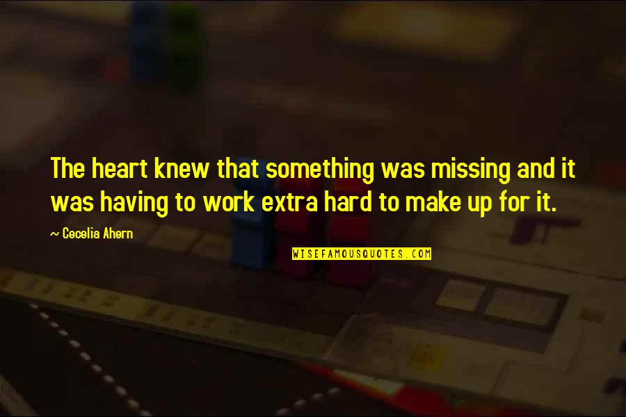 Something Missing Quotes By Cecelia Ahern: The heart knew that something was missing and