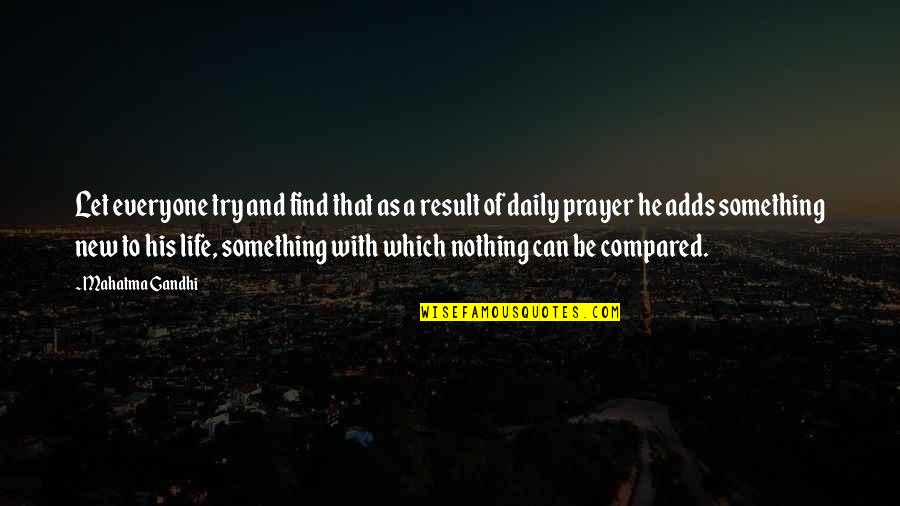 Something New In Life Quotes By Mahatma Gandhi: Let everyone try and find that as a Something New In Life Quotes By Mahatma Gandhi: Let everyone try and find that as a