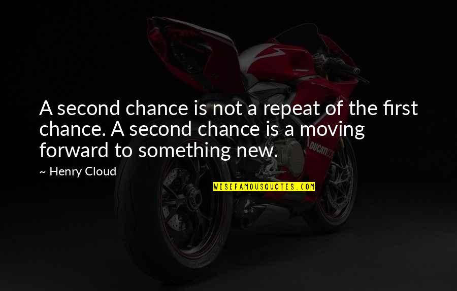 Something New Quotes By Henry Cloud: A second chance is not a repeat of