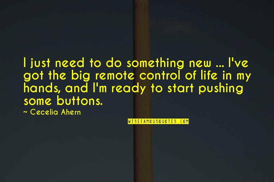 Something New To Start Quotes By Cecelia Ahern: I just need to do something new ...