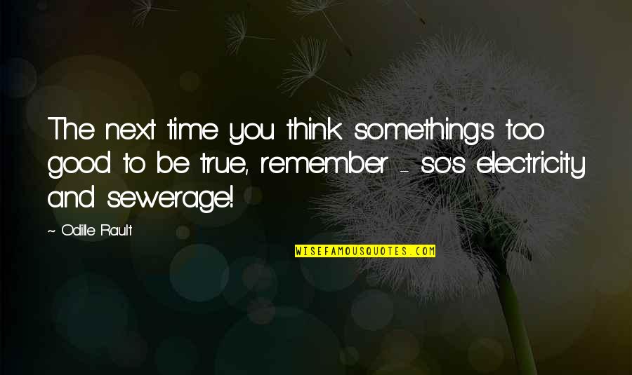Something So Good Quotes By Odille Rault: The next time you think something's too good