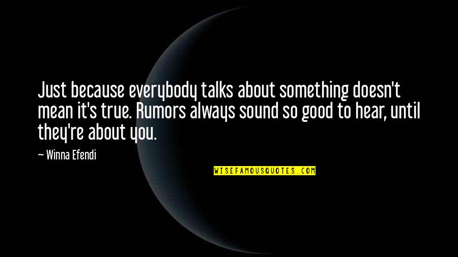 Something So Good Quotes By Winna Efendi: Just because everybody talks about something doesn't mean