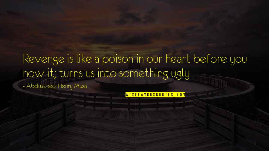 Something Something Quotes By Abdulazeez Henry Musa: Revenge is like a poison in our heart