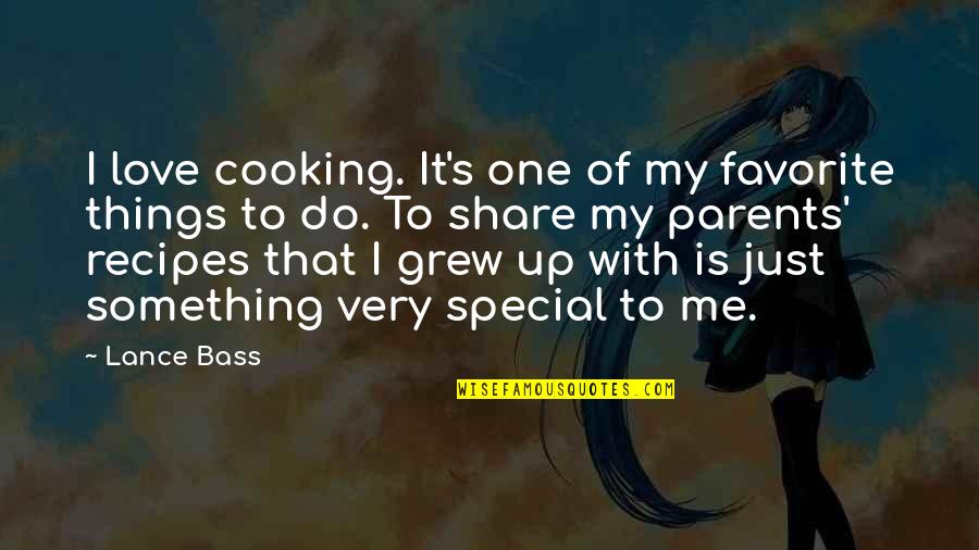Something Special For My Love Quotes By Lance Bass: I love cooking. It's one of my favorite