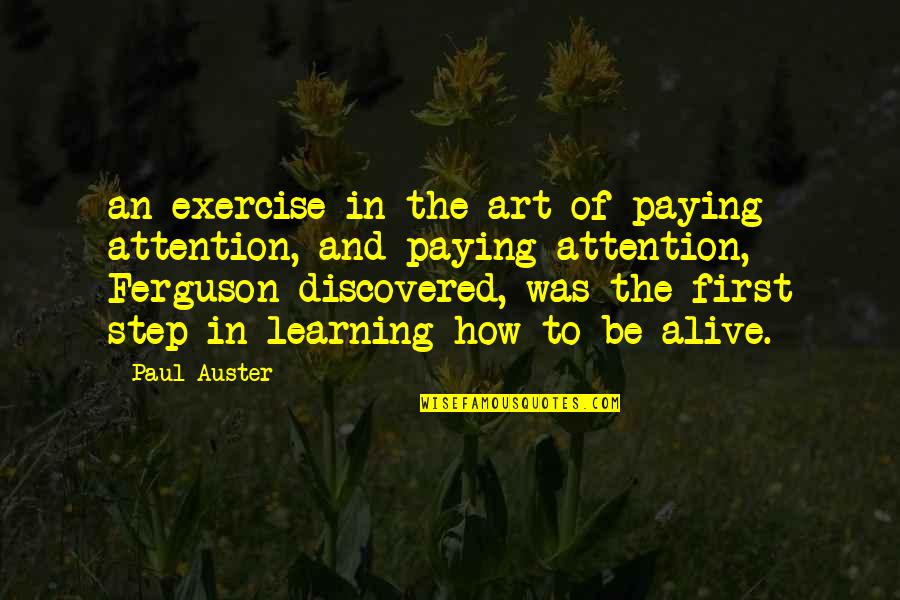 Something Sweet To Say Quotes By Paul Auster: an exercise in the art of paying attention, Something Sweet To Say Quotes By Paul Auster: an exercise in the art of paying attention,