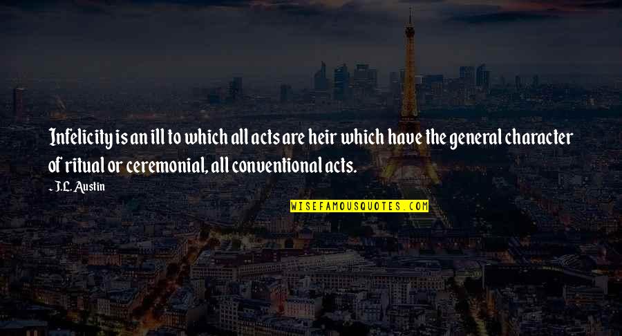 Something That Bothers You Quotes By J.L. Austin: Infelicity is an ill to which all acts