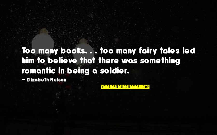 Something To Believe In Quotes By Elizabeth Nelson: Too many books. . . too many fairy