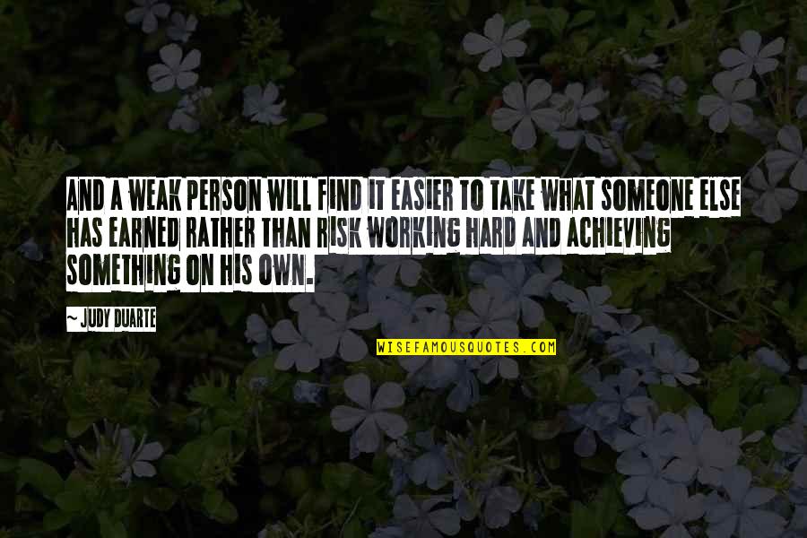 Something To Someone Quotes By Judy Duarte: And a weak person will find it easier