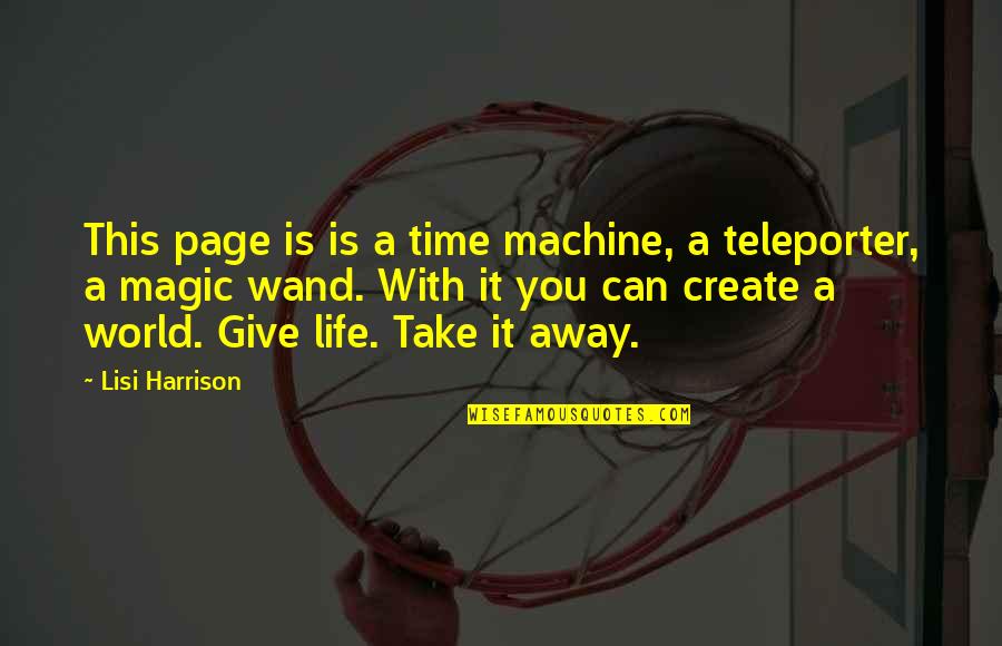 Something To Talk About Memorable Quotes By Lisi Harrison: This page is is a time machine, a