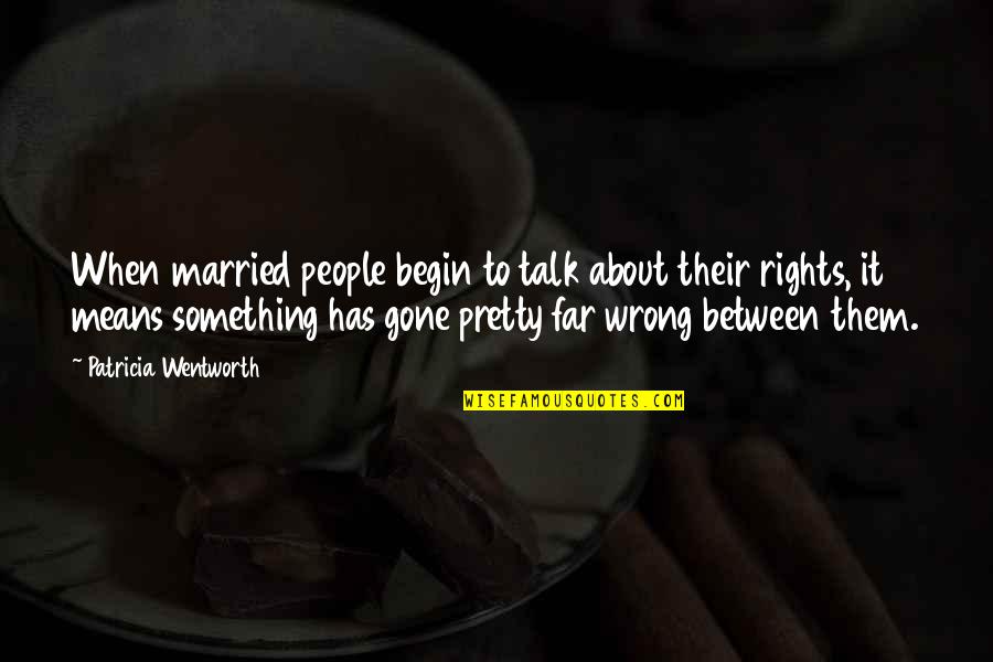 Something To Talk About Quotes By Patricia Wentworth: When married people begin to talk about their