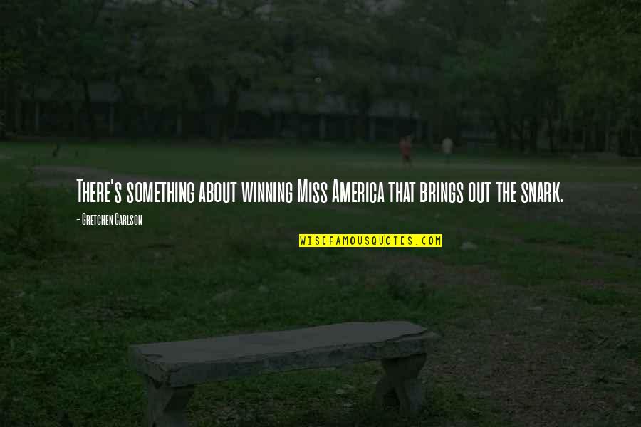 Something's Missing Quotes By Gretchen Carlson: There's something about winning Miss America that brings