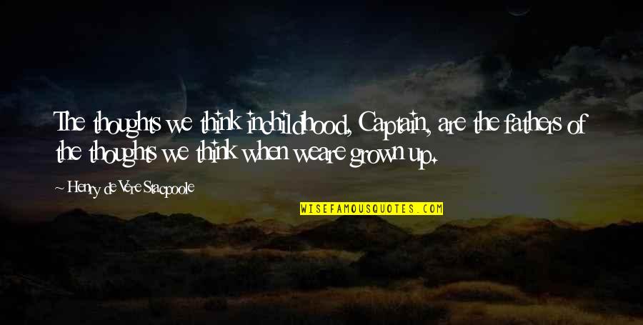 Somethingto Quotes By Henry De Vere Stacpoole: The thoughts we think inchildhood, Captain, are the