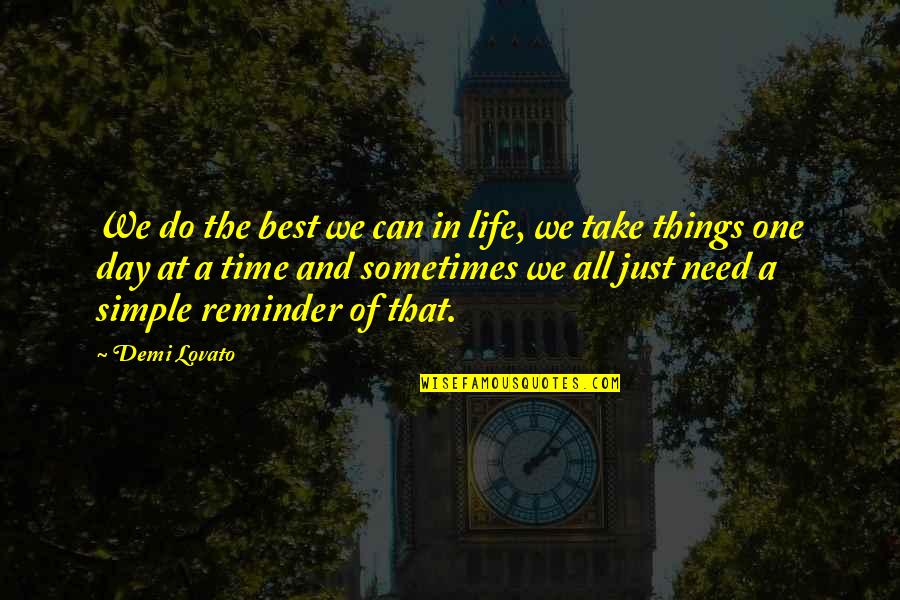 Sometimes All You Need Is Time Quotes By Demi Lovato: We do the best we can in life,