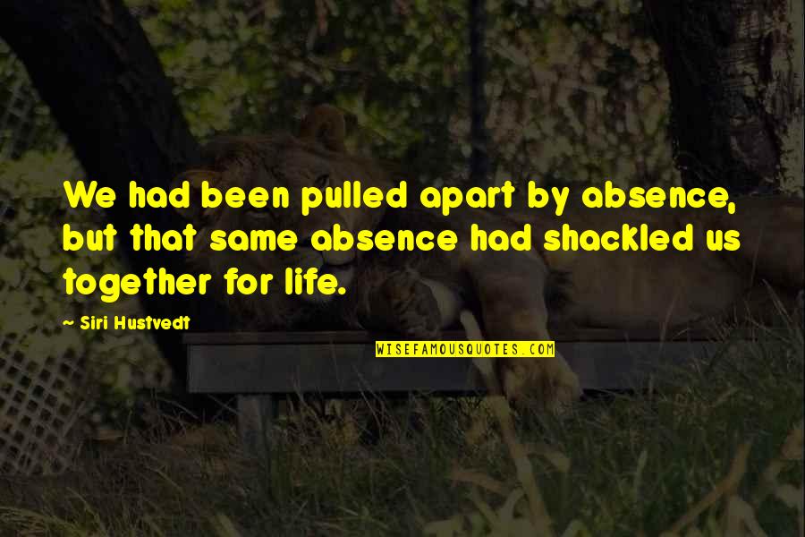 Sometimes Being Bad Is Good Quotes By Siri Hustvedt: We had been pulled apart by absence, but