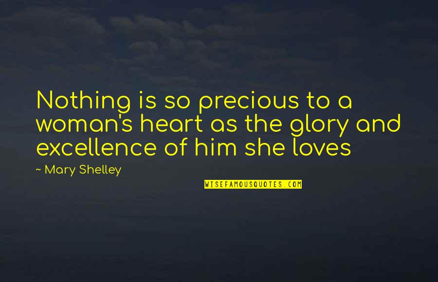 Sometimes Eyes Speak Quotes By Mary Shelley: Nothing is so precious to a woman's heart Sometimes Eyes Speak Quotes By Mary Shelley: Nothing is so precious to a woman's heart
