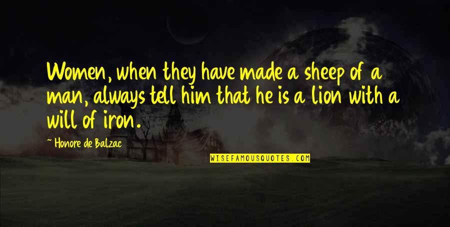 Sometimes Feel Like Giving Up Quotes By Honore De Balzac: Women, when they have made a sheep of