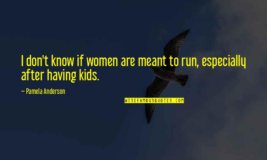 Sometimes Friends Hurt Quotes By Pamela Anderson: I don't know if women are meant to