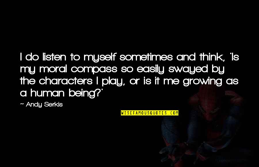 Sometimes Growing Up Quotes By Andy Serkis: I do listen to myself sometimes and think,