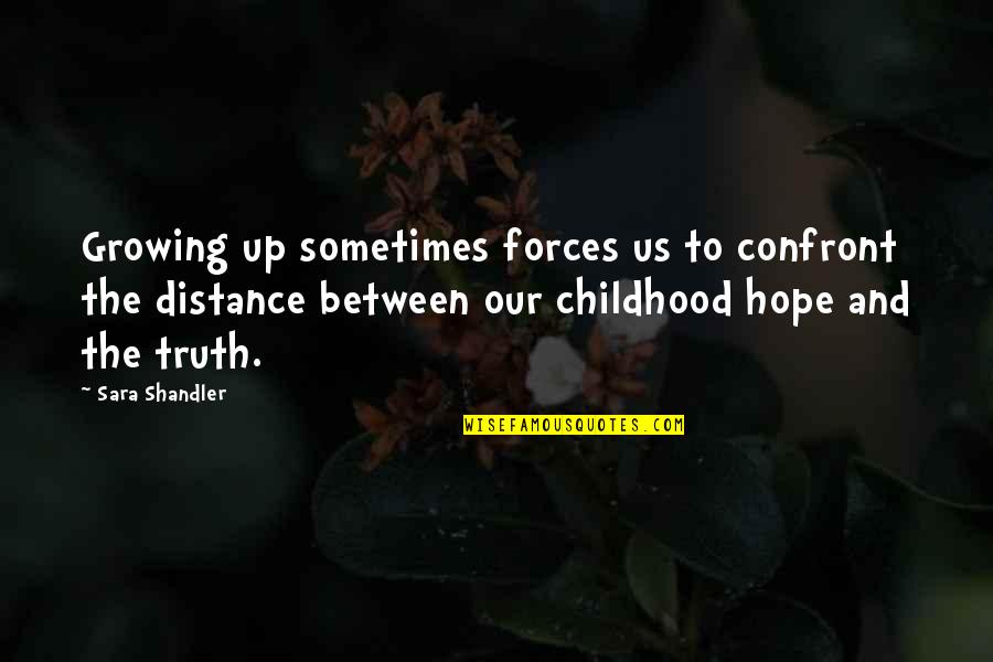 Sometimes Growing Up Quotes By Sara Shandler: Growing up sometimes forces us to confront the