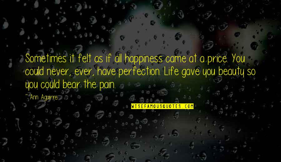 Sometimes Happiness Quotes By Ann Aguirre: Sometimes it felt as if all happiness came