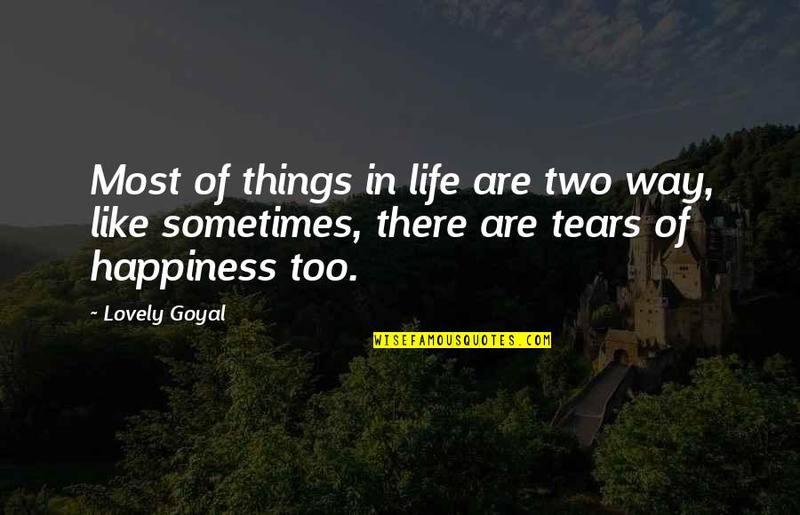 Sometimes Happiness Quotes By Lovely Goyal: Most of things in life are two way, Sometimes Happiness Quotes By Lovely Goyal: Most of things in life are two way,