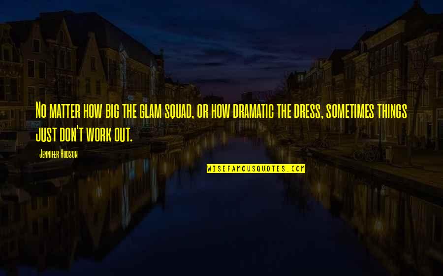 Sometimes I Dress Up Quotes By Jennifer Hudson: No matter how big the glam squad, or