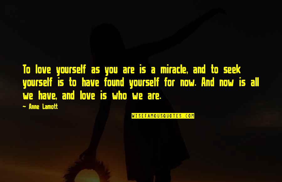 Sometimes I Feel Tired Quotes By Anne Lamott: To love yourself as you are is a Sometimes I Feel Tired Quotes By Anne Lamott: To love yourself as you are is a