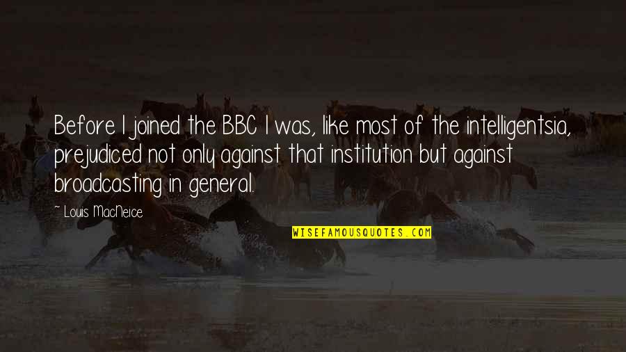 Sometimes I Get Lonely Quotes By Louis MacNeice: Before I joined the BBC I was, like