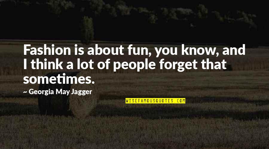Sometimes I Think Of Quotes By Georgia May Jagger: Fashion is about fun, you know, and I