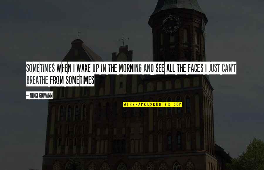 Sometimes I Wake Up Quotes By Nikki Giovanni: Sometimes when i wake up in the morning