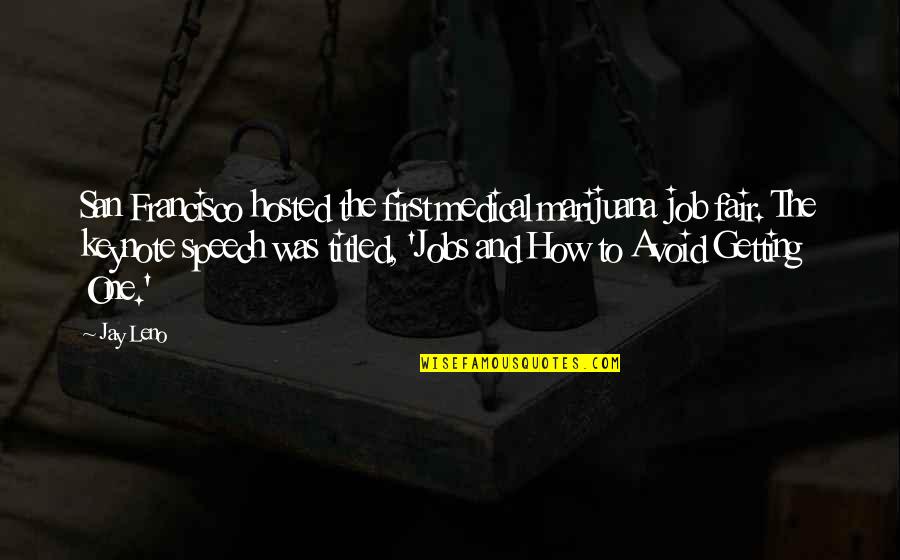 Sometimes I Want To Quit Quotes By Jay Leno: San Francisco hosted the first medical marijuana job