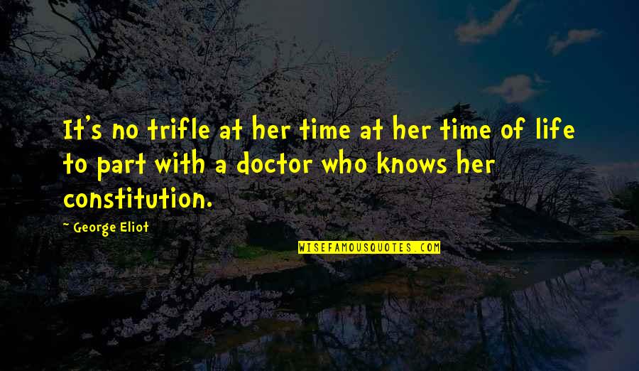 Sometimes I Wonder Why Me Quotes By George Eliot: It's no trifle at her time at her