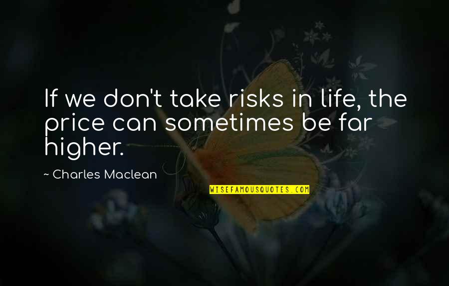 Sometimes In Life Quotes By Charles Maclean: If we don't take risks in life, the