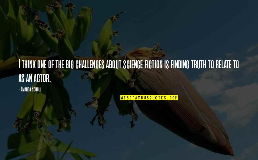 Sometimes In Life You Meet Someone Quotes By Amanda Schull: I think one of the big challenges about Sometimes In Life You Meet Someone Quotes By Amanda Schull: I think one of the big challenges about