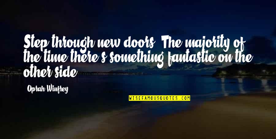 Sometimes In Life You Meet Someone Quotes By Oprah Winfrey: Step through new doors. The majority of the