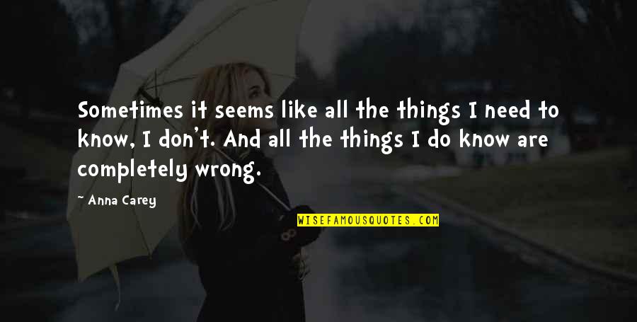 Sometimes It Seems Like Quotes By Anna Carey: Sometimes it seems like all the things I