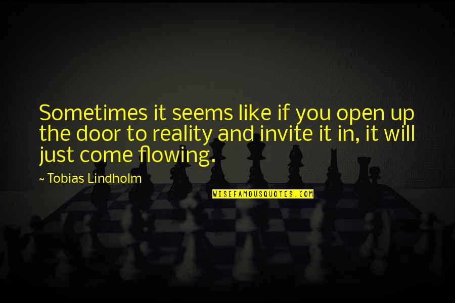Sometimes It Seems Like Quotes By Tobias Lindholm: Sometimes it seems like if you open up