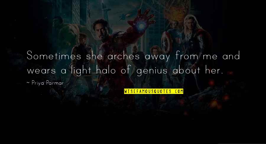 Sometimes My Genius Quotes By Priya Parmar: Sometimes she arches away from me and wears