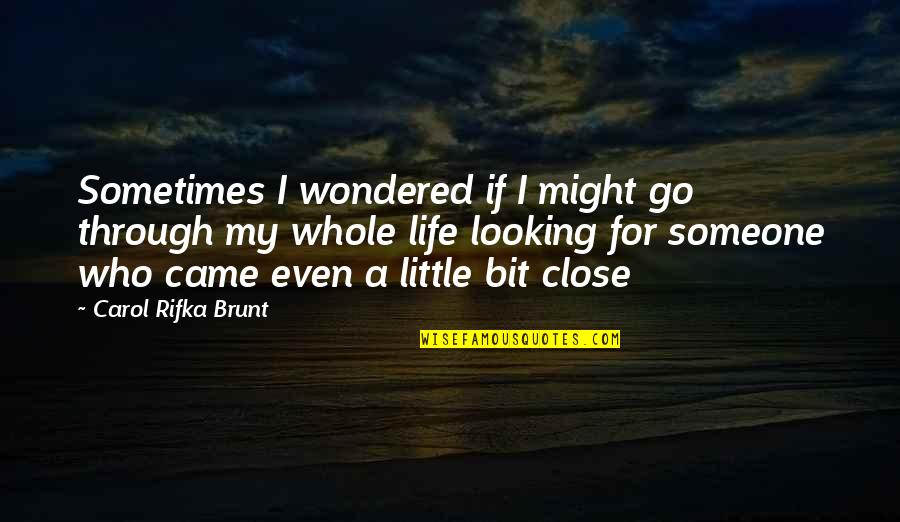 Sometimes My Life Quotes By Carol Rifka Brunt: Sometimes I wondered if I might go through