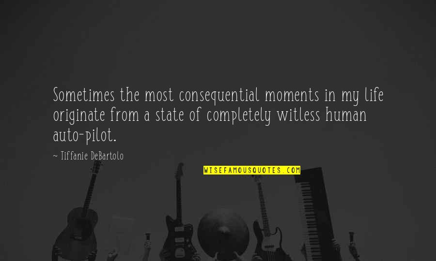 Sometimes My Life Quotes By Tiffanie DeBartolo: Sometimes the most consequential moments in my life