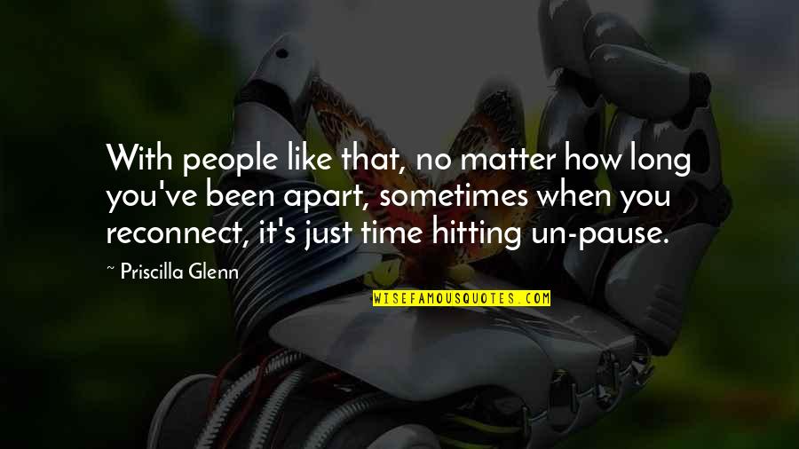 Sometimes People Quotes By Priscilla Glenn: With people like that, no matter how long Sometimes People Quotes By Priscilla Glenn: With people like that, no matter how long