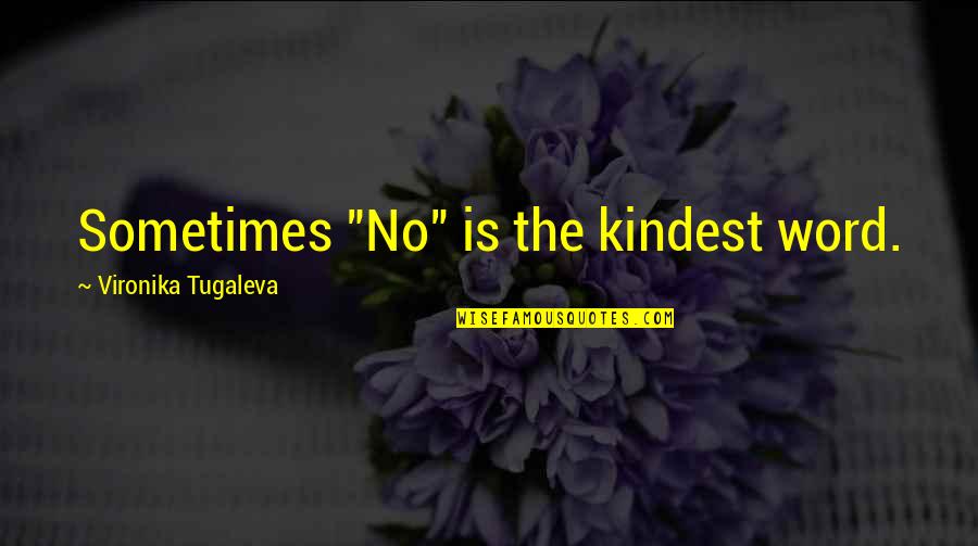 Sometimes Saying No Quotes By Vironika Tugaleva: Sometimes "No" is the kindest word.