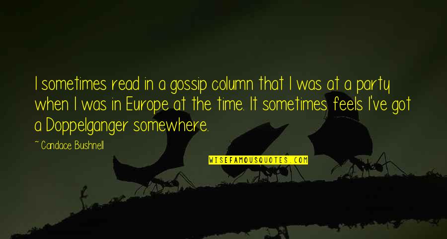 Sometimes Somewhere Quotes By Candace Bushnell: I sometimes read in a gossip column that