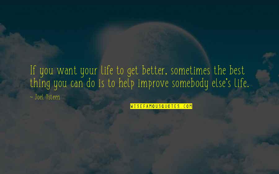 Sometimes The Best Thing Quotes By Joel Osteen: If you want your life to get better,