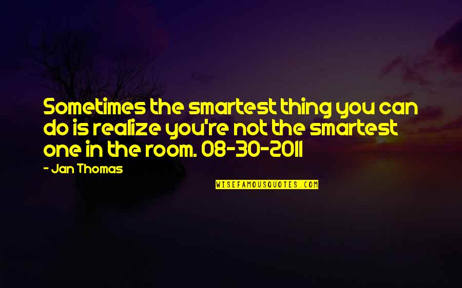 Sometimes The Best Thing You Can Do Quotes By Jan Thomas: Sometimes the smartest thing you can do is