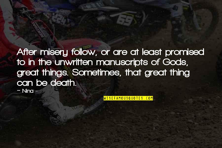 Sometimes The Best Things In Life Quotes By Nina -: After misery follow, or are at least promised