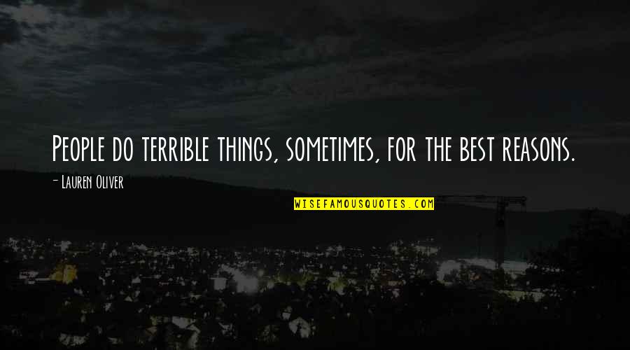 Sometimes The Best Things Quotes By Lauren Oliver: People do terrible things, sometimes, for the best