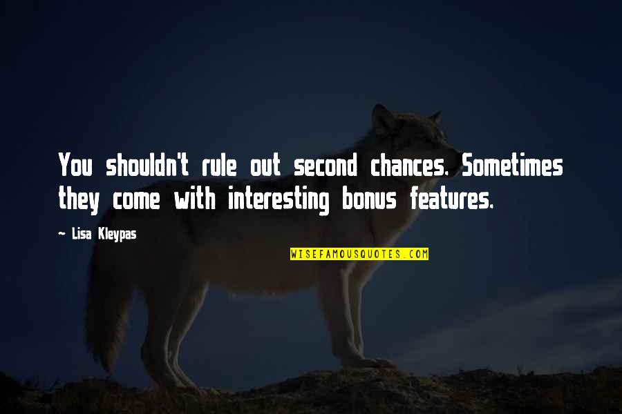 Sometimes There Are No Second Chances Quotes By Lisa Kleypas: You shouldn't rule out second chances. Sometimes they