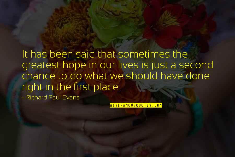 Sometimes There Are No Second Chances Quotes By Richard Paul Evans: It has been said that sometimes the greatest