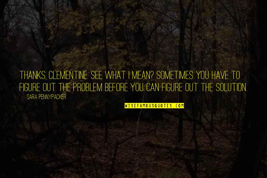Sometimes There Is No Solution Quotes By Sara Pennypacker: Thanks, Clementine. See what I mean? Sometimes you